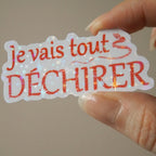 Sticker Holographique - je vais tout déchirer